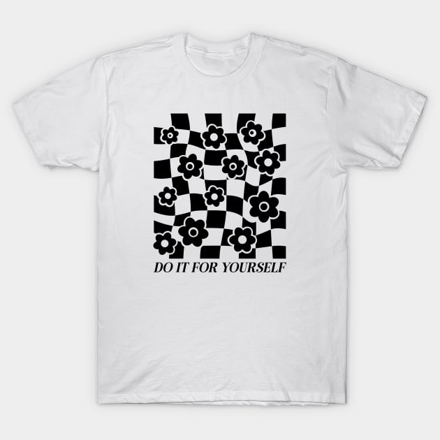 Do It For Yourself T-Shirt by Pop Cult Store